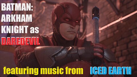 Batman Arkham Knight as Daredevil plus Iced Earth Soundtrack