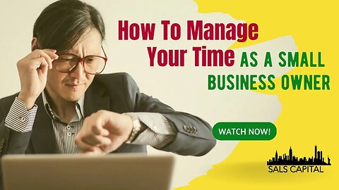 How to Manage Your Time as a Small Business Owner