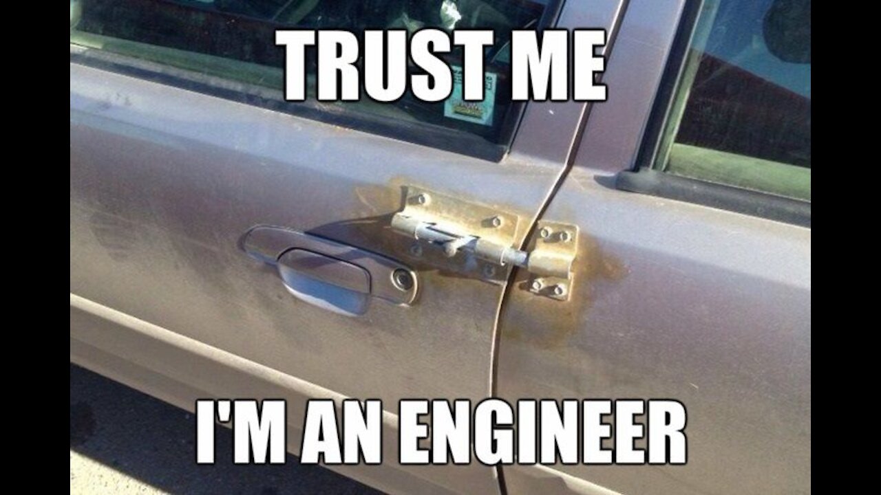 Engineering fails, Trust me I'm engineer