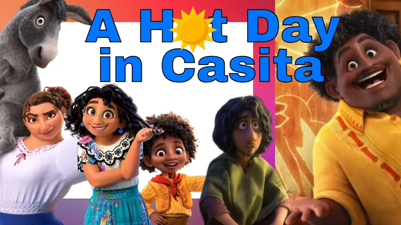 A Hot Day in Casita: An Encanto Fan Fiction 🏡