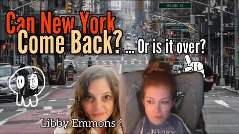 Is There Hope for a New York Come Back?Or is it over? Libby Emmons & Chrissie Mayr