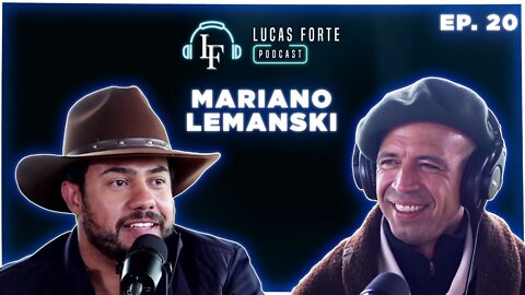 Mariano Lemanski (Parte 2) | Lucas Forte Podcast