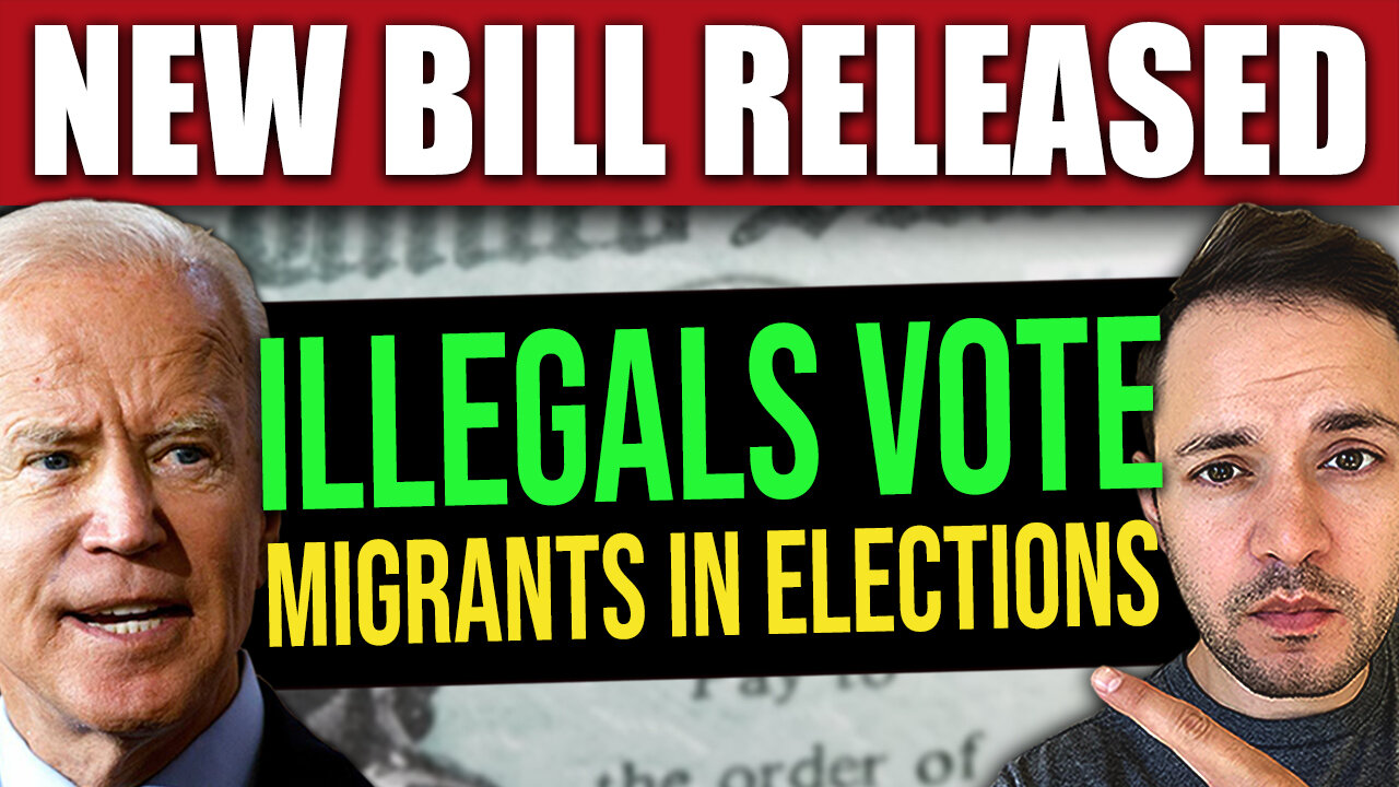 ILLEGAL MIGRANT VOTING IN ELECTIONS – NEW BILL (WATCH THIS)