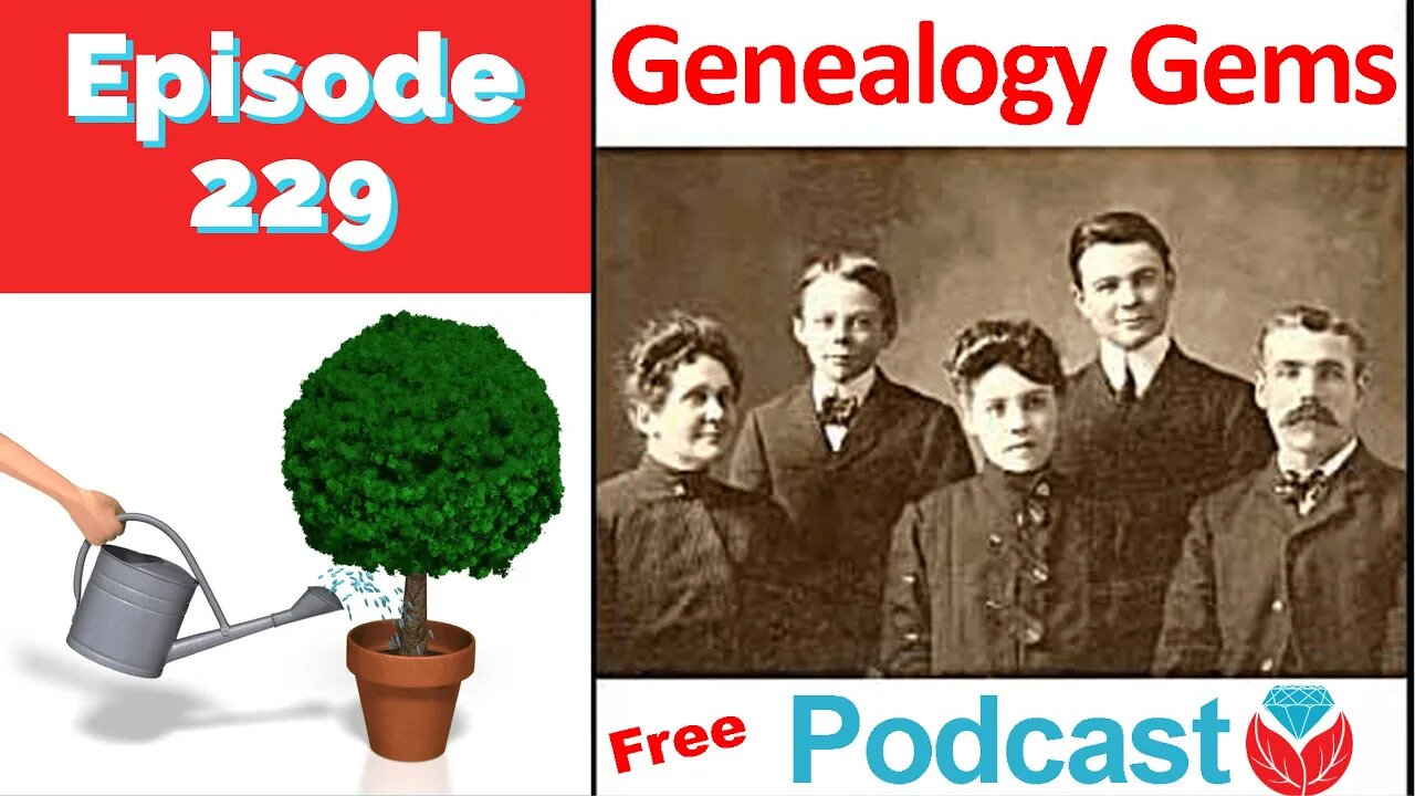 Genealogy Gems Podcast Episode 229 with Lisa Louise Cooke May 2019