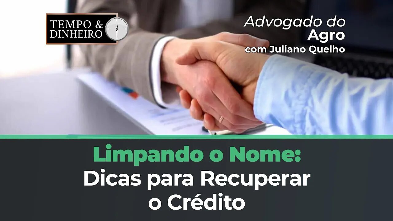 Advogado do Agro: Como voltar a ter crédito e ficar com o nome limpo.