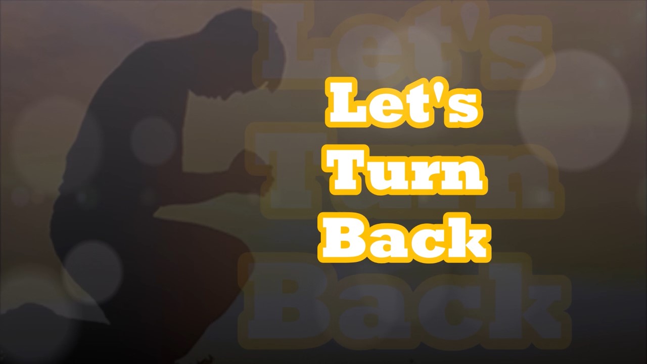 Let's Turn Back