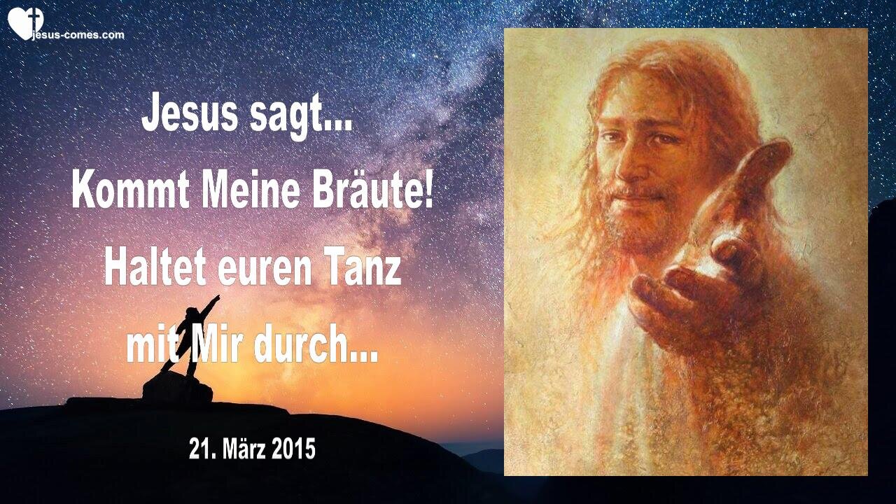 21.03.2015 ❤️ Jesus sagt... Übergebt eure Lieben Mir & Haltet euren Tanz mit Mir durch