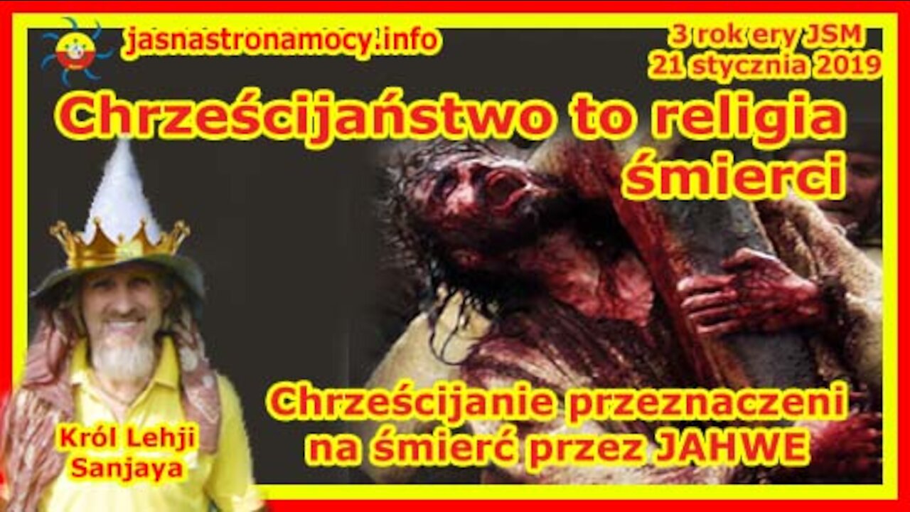 Chrześcijaństwo to religia śmierci! Chrześcijanie przeznaczeni na śmierć przez JAHWE!