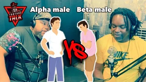 ALPHA Vs beta “The Torture Talk Show”