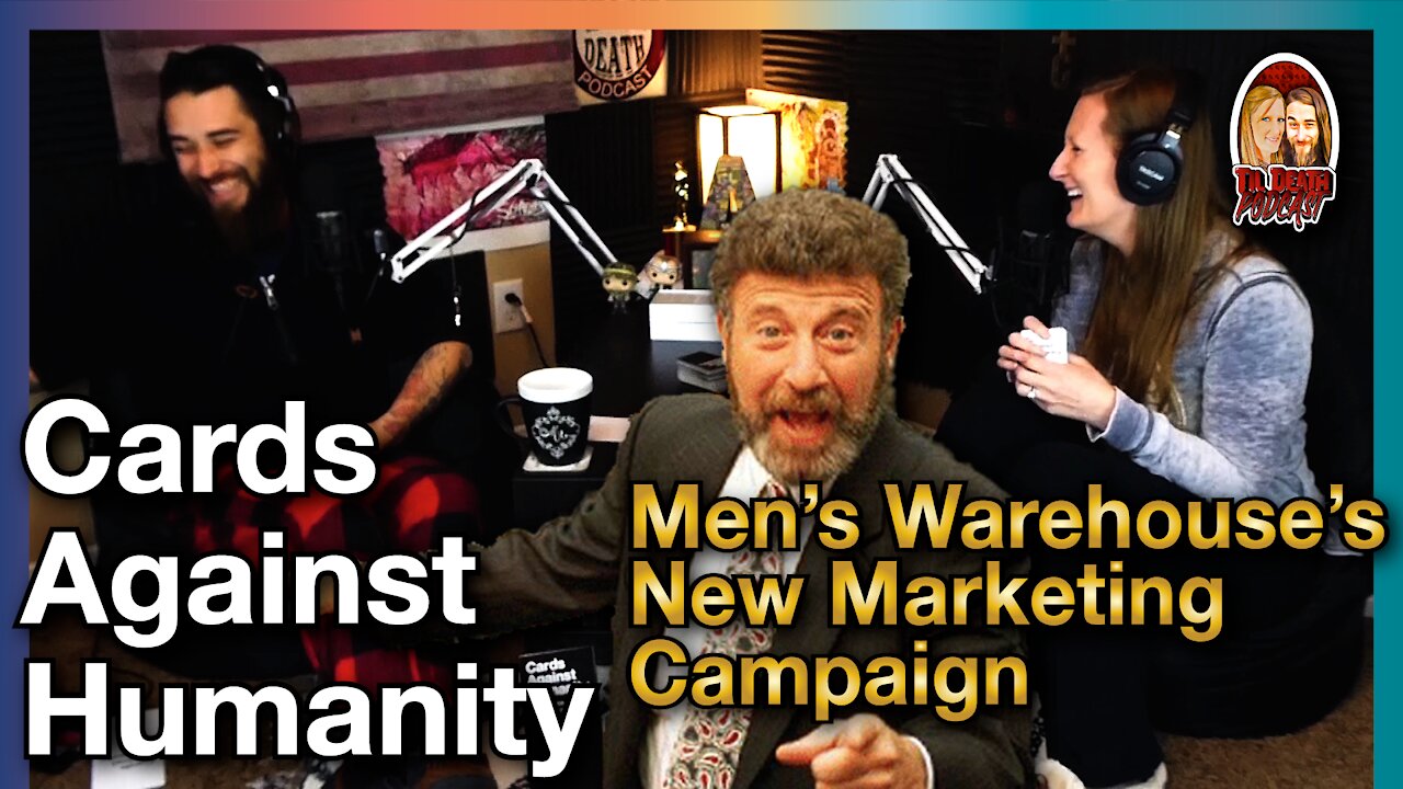 Men’s Warehouse’s New Marketing Ploy: Cards Against Humanity | Til Death Podcast | CLIP | 3.29.2021