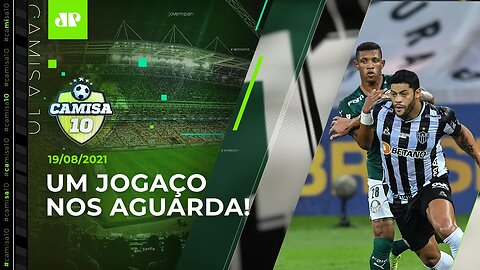 Palmeiras enfrentará o PODEROSO Atlético-MG para ir à FINAL da Libertadores! | CAMISA 10 - 19/08/21