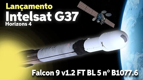 LANÇAMENTO DO FALCON 9 B1077.6 / INTELSAT G-37 HORIZONS 4