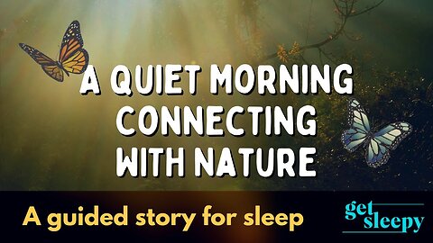 Peaceful Story to Fall Asleep Fast | A Quiet Morning Connecting with Nature