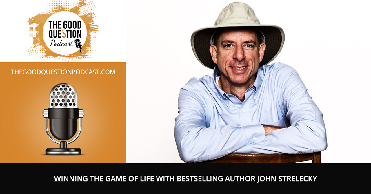 Winning the Game of Life with Bestselling Author John Strelecky