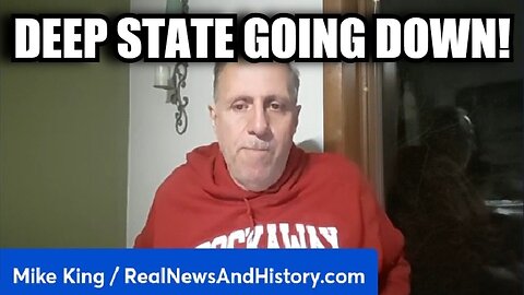 Mike King: Deep State Going Down!