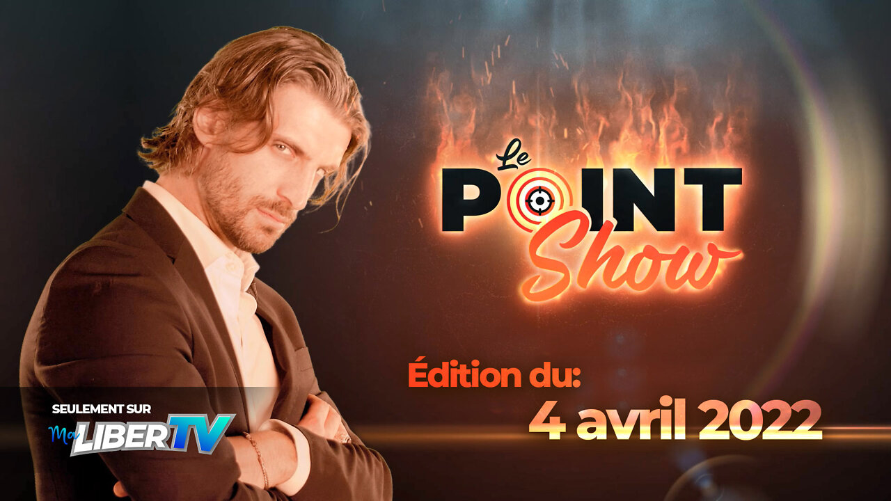 Le Point Show | Édition du 4 avril 2022