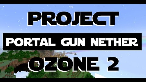 Minecraft Project Ozone 2 ep 23 - Clever Use of the Portal Gun in the Nether