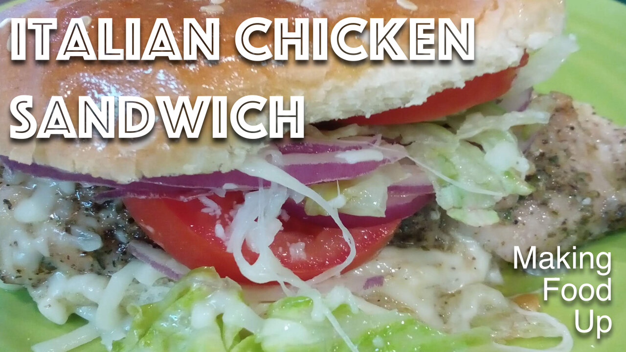 Grilled Italian Chicken Sandwich 🥪 w/Mozzarella | Making Food Up