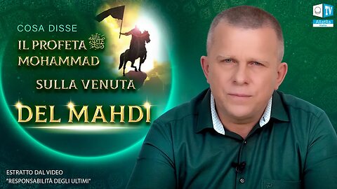 Cosa disse il Profeta Muhammad sulla venuta del Mahdi!