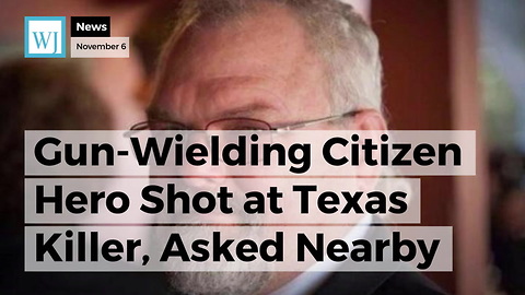 Gun-Wielding Citizen Hero Shot at Texas Killer, Asked Nearby Man in Pickup Truck to Chase Him Down