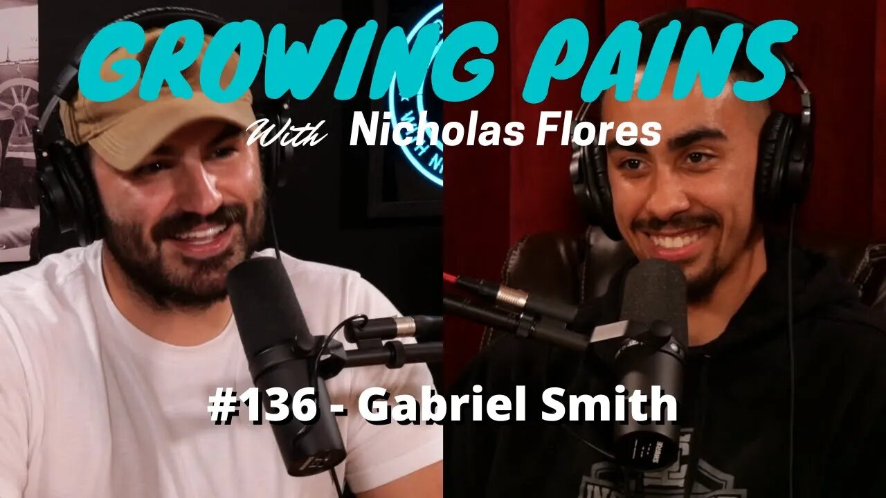 #136 - Gabriel Smith | Growing Pains with Nicholas Flores