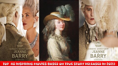 Jeanne du Barry(2023)| Series 2 - Top 40 Inspiring Movies Based on True Events Released in 2023
