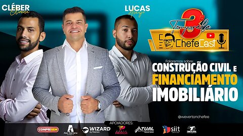 ChefeCast Cleber Oliveira e Lucas Araújo | Construção Civil e Financiamento Imobiliário #Episódio007