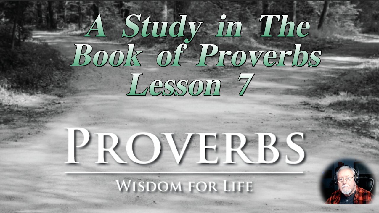 Proverbs, Lesson 7, on Down to Earth But Heavenly Minded Podcast