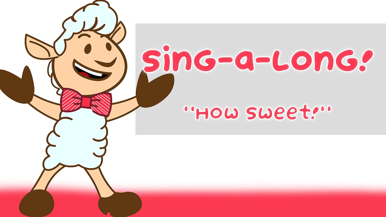 How Sweet! | Sing-A-Long!