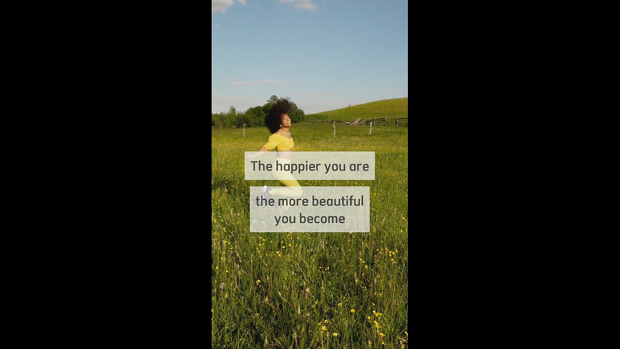 Motivational Quote - The happier you are, the more beautiful you become.