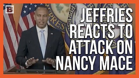 House Minority Leader Jeffries: Reports of Attack on Nancy Mace "Very Troubling"