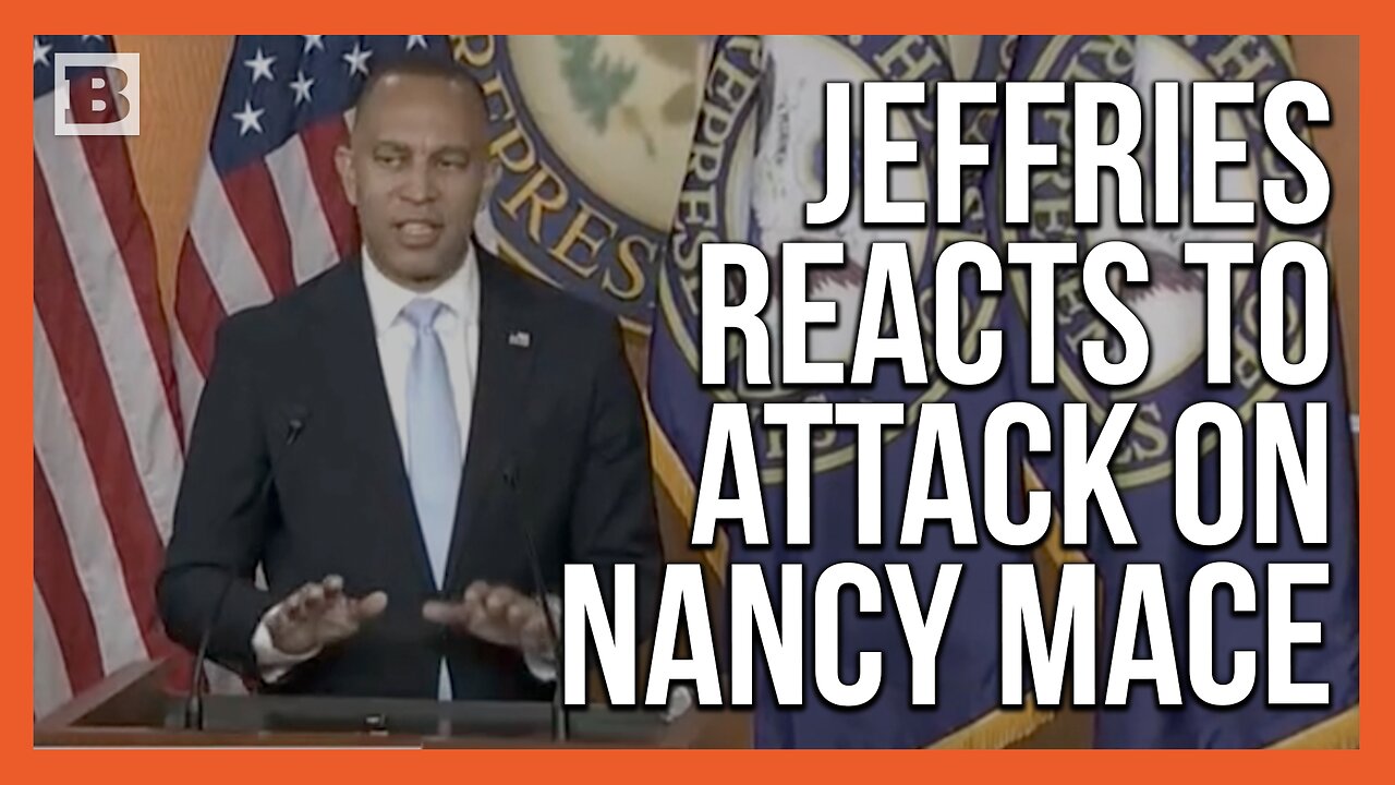 House Minority Leader Jeffries: Reports of Attack on Nancy Mace "Very Troubling"