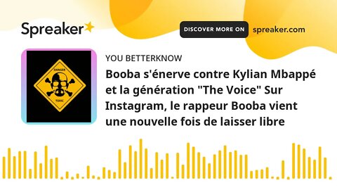 Booba s'énerve contre Kylian Mbappé et la génération "The Voice" Sur Instagram, le rappeur Booba vie