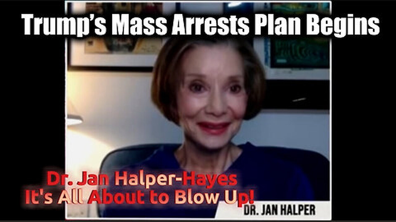 Dr. Jan Halper-Hayes Update - Trump Mass Arrests Plan Begins - It's All About to Blow Up!