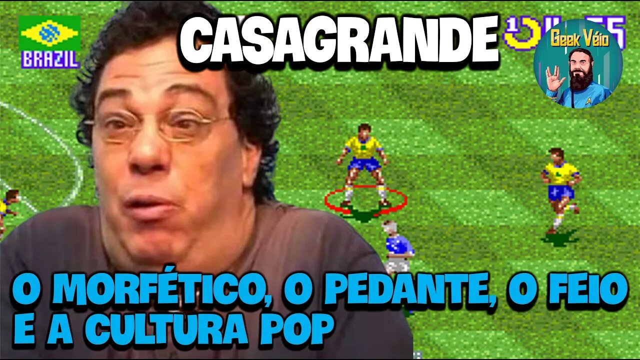 Cultura Pop e Morféticos (Casagrande)