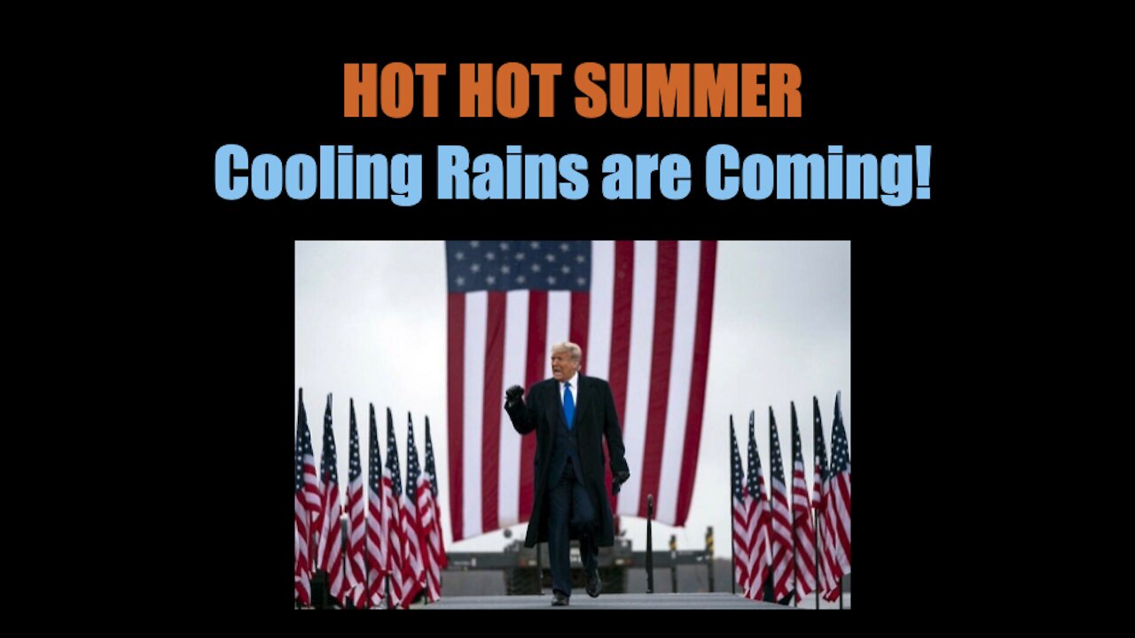 HOT HOT Summer - Cooling Rains are Coming!