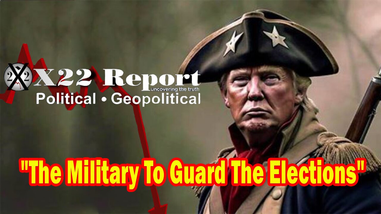 X22 Report - Ep.3126F - An Attack On The US Will Do This,Had To Be Done This Way,Guard The Elections