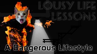 Lousy Life Lessons - A Dangerous Lifestyle