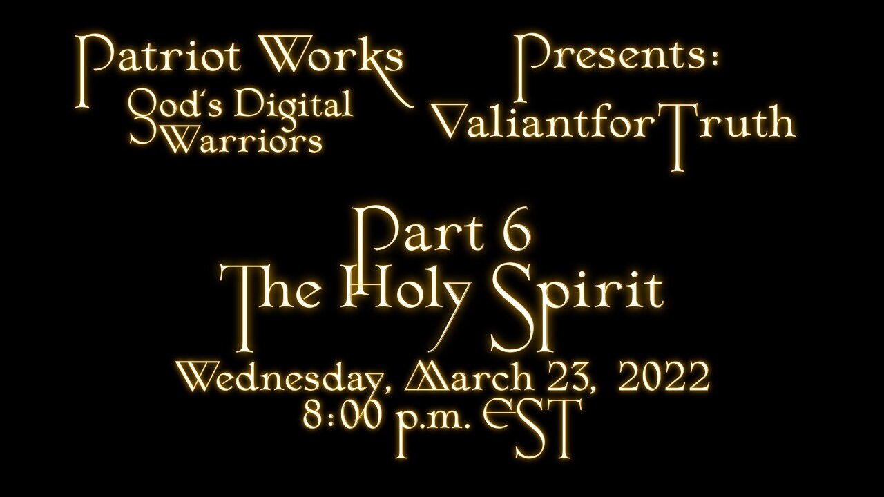 Valiant for Truth 03/23/2022 The Holy Spirit Pt 6