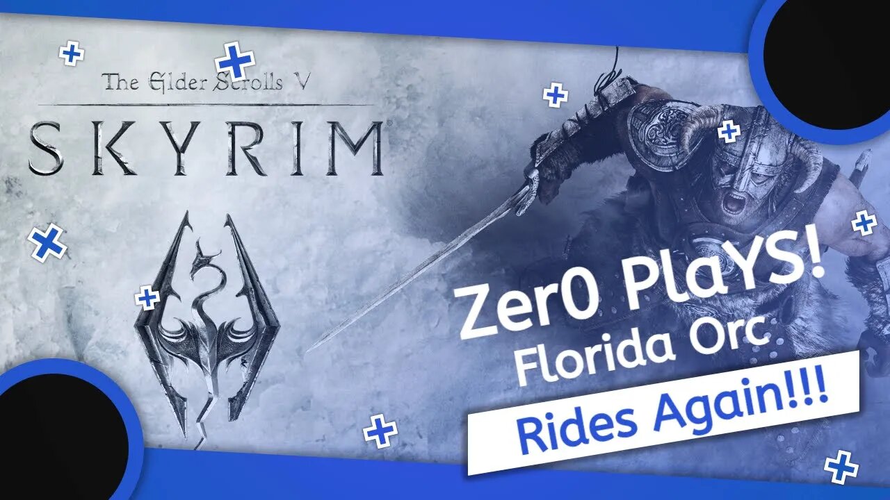 Zer0 Plays: Skyrim