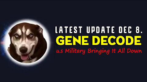 Gene Decode Latest Update Dec 8 > u.s Military Bringing it all Down