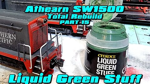 Athearn SW1500 Total Rebuild Part 15 Liquid Green Stuff