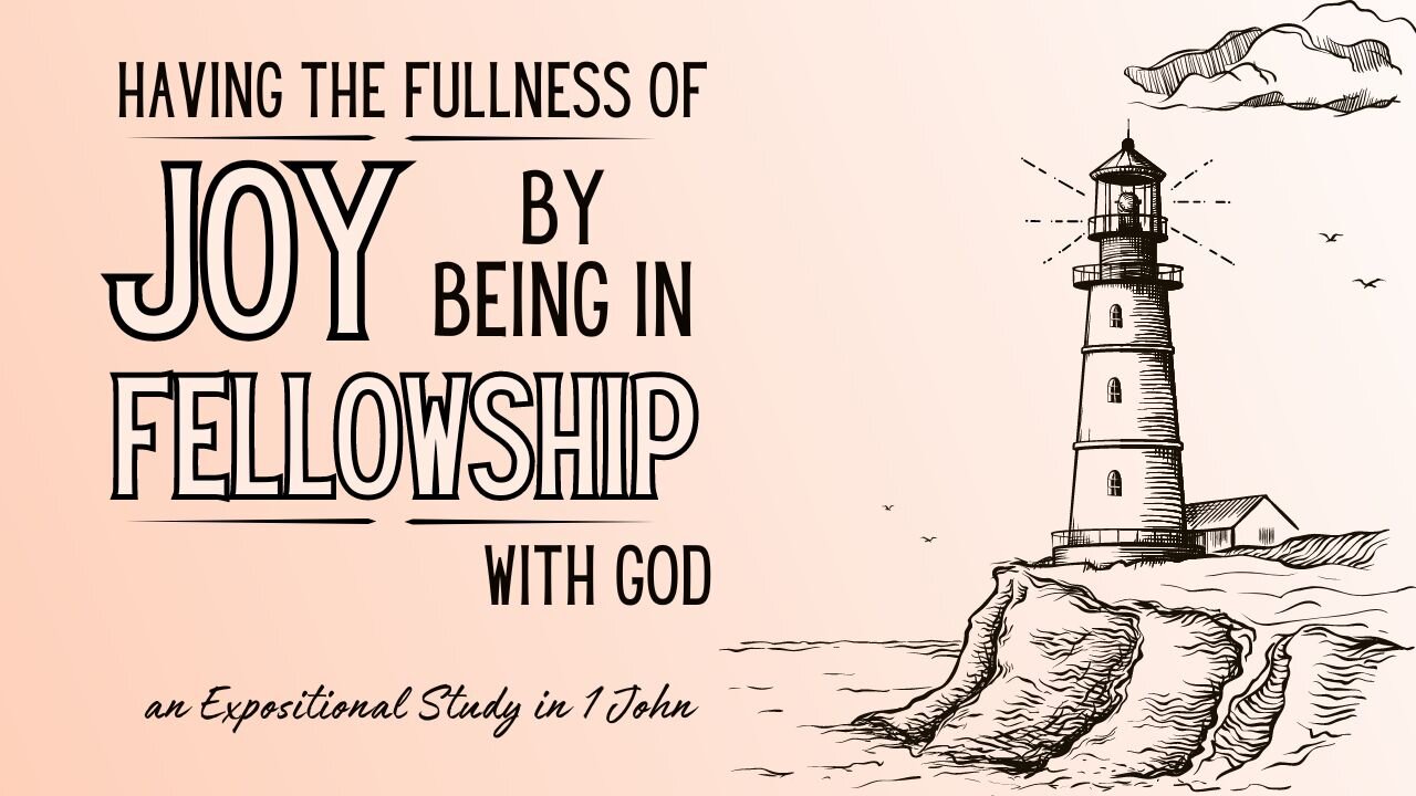 Book of 1 John, Part 3: Perfecting God's Love Through Fellowship