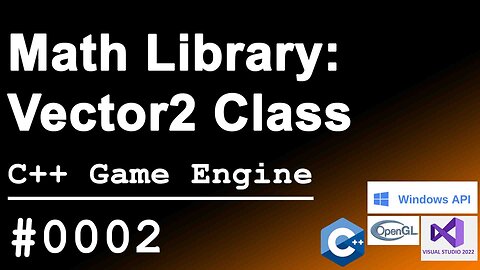 C++ Game Engine｜0002｜Creath Own MathLib Vector2 Class