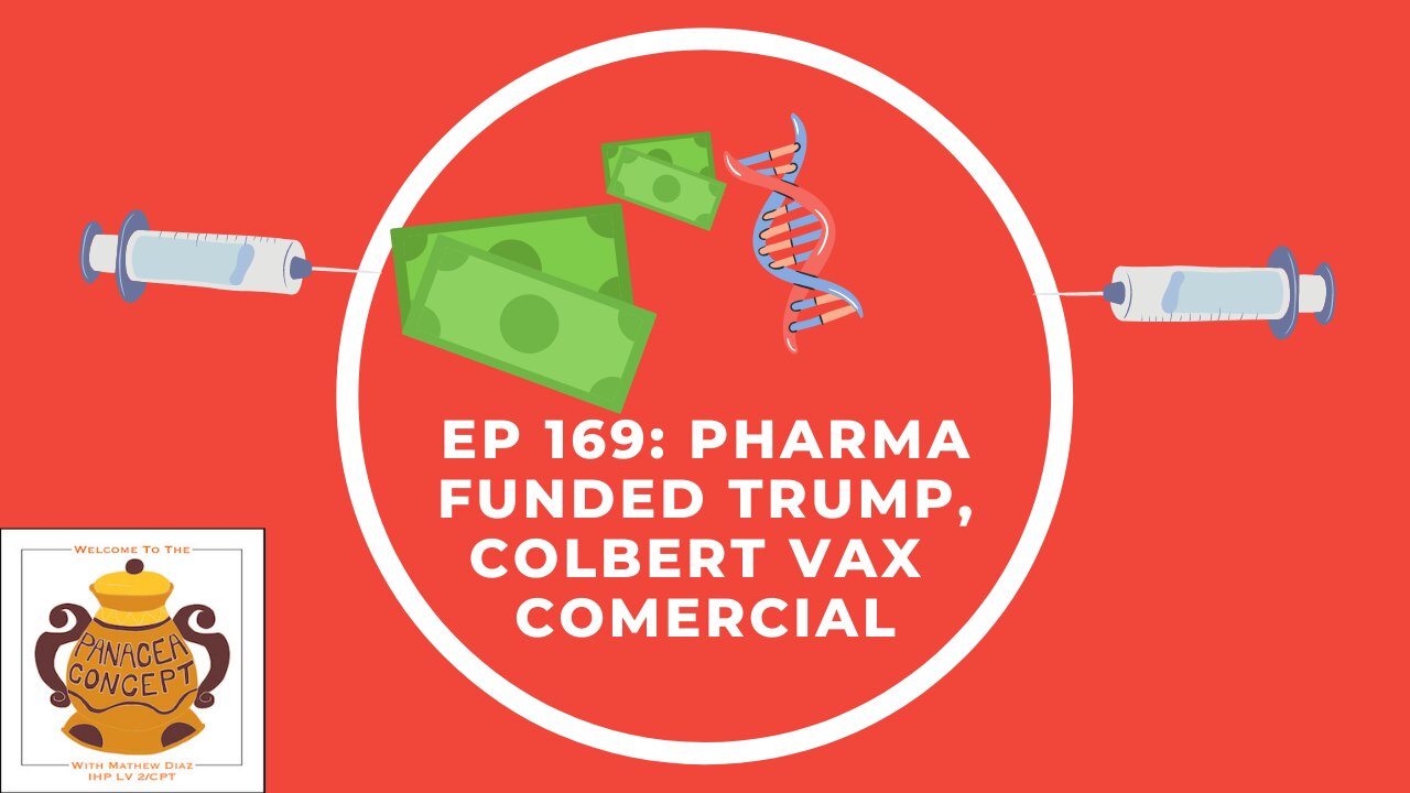 EP 169: Pharma Funded Trump, Colbert Vax Commercial