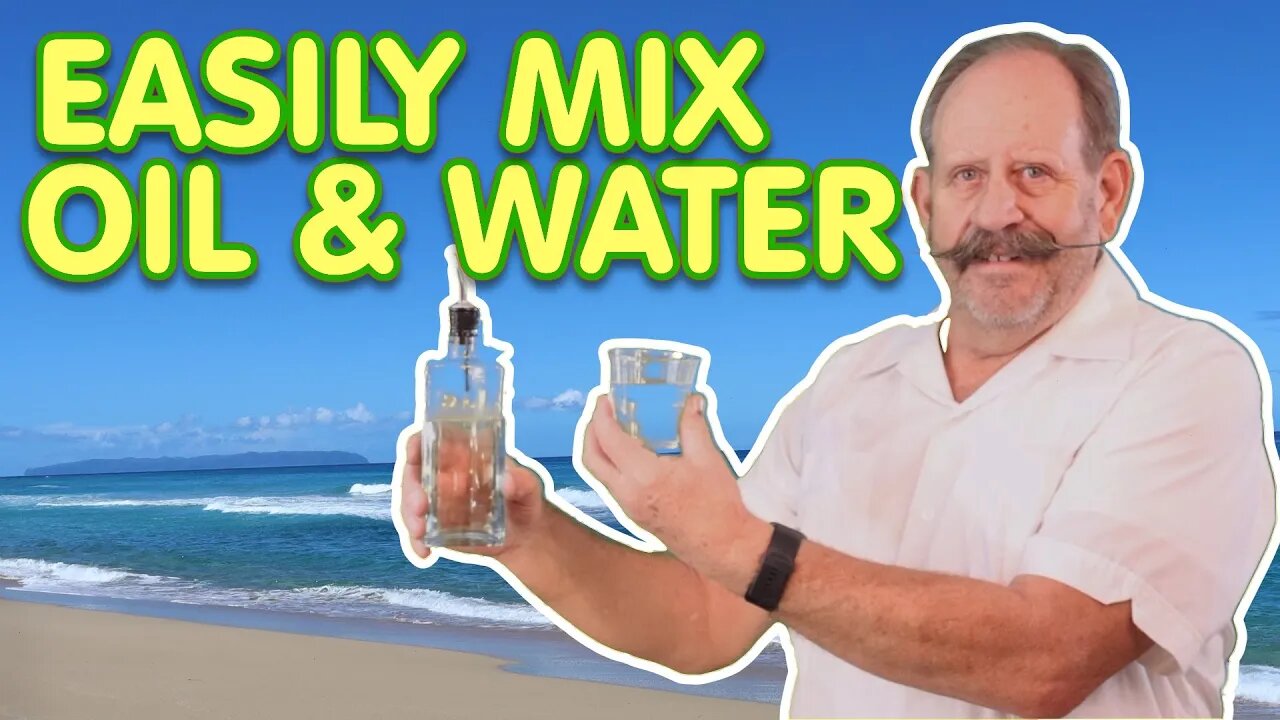 Mixing Oil & Water Sweet and Easy