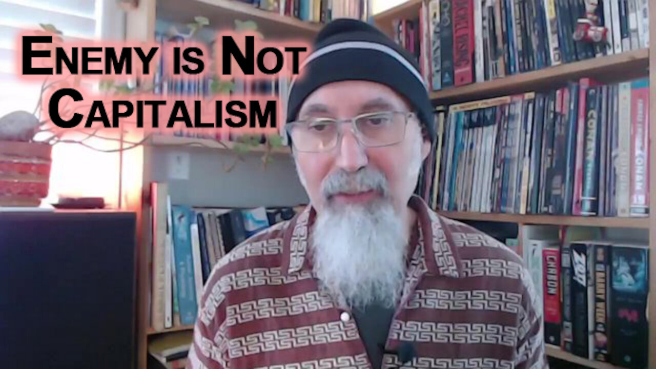 The Enemy is Not Capitalism, It's Fascism, Communism, Totalitarian Socialism & Corruption