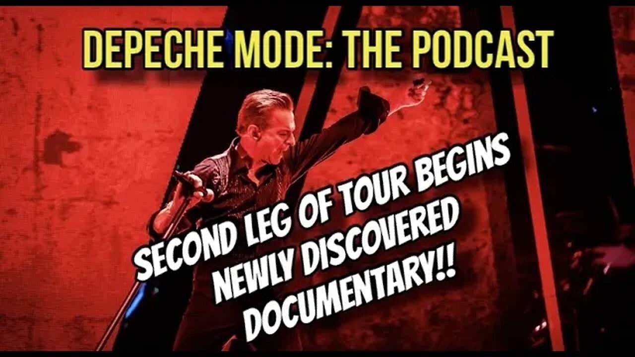 Depeche Mode: the Podcast - 2nd Leg Tour Begins, New Documentary Uncovered.