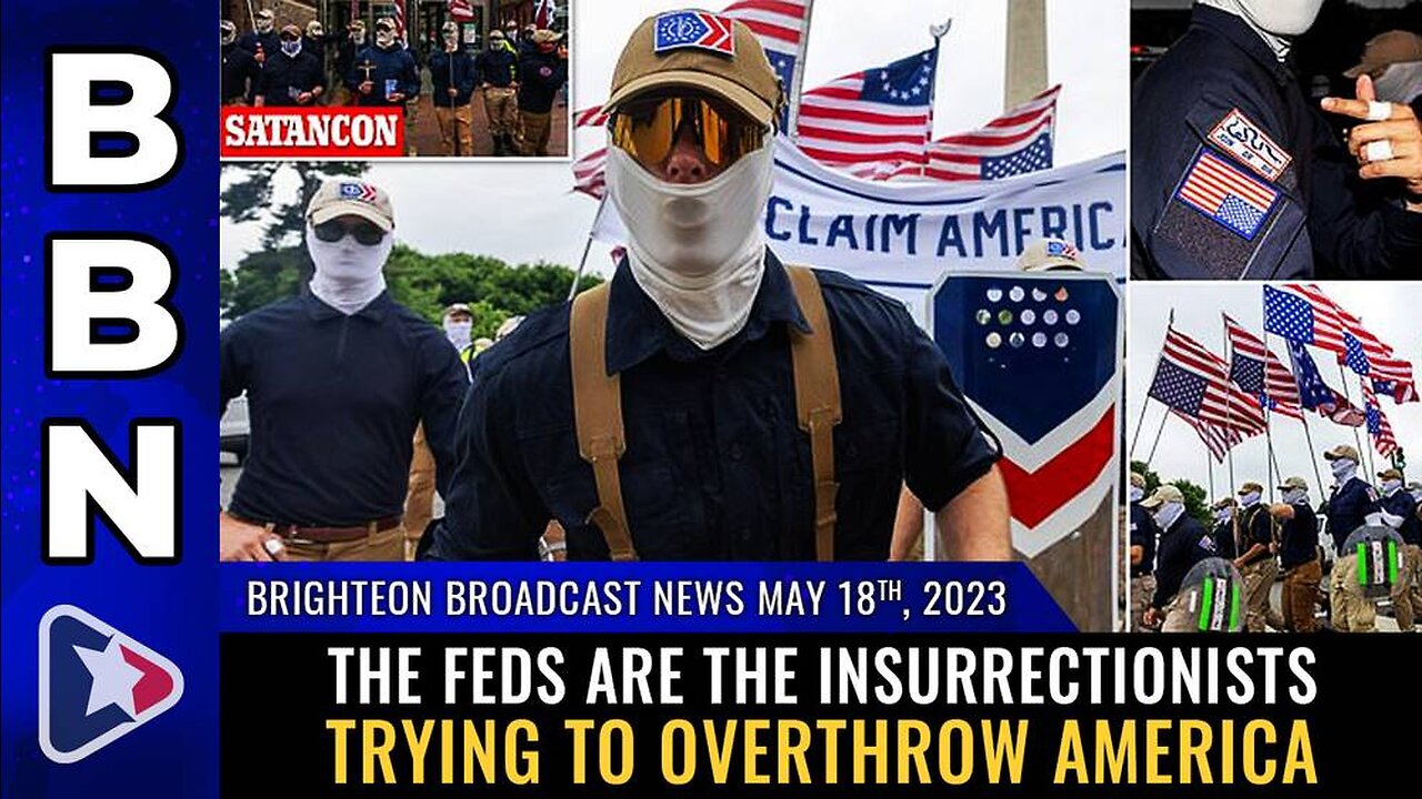 May 18, 2023 - The feds ARE the insurrectionists trying to overthrow America