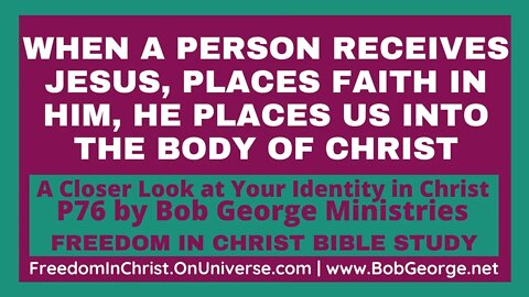 A Closer Look At Your Identity In Christ P76 by BobGeorge.net | Freedom In Christ Bible Study